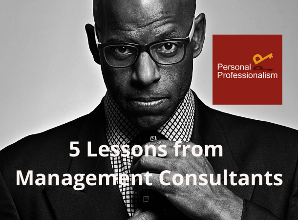 Five top professionalism tips from Management Consultants that you can apply today!