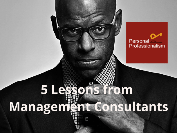 Five top professionalism tips from Management Consultants that you can apply today!