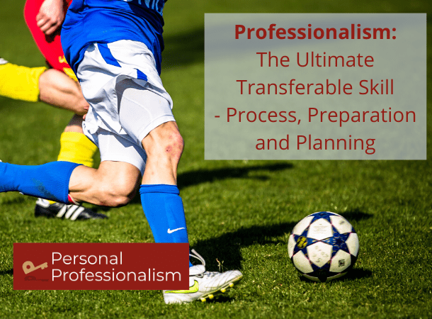 Personal Professionalism – Process, Planning and Preparation as Transferable Skills
